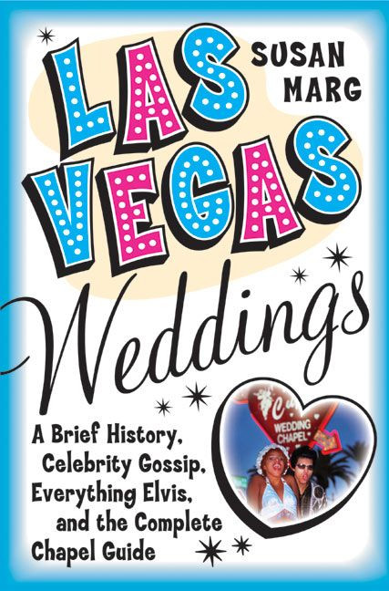 Las Vegas Weddings (A Brief History, Celebrity Gossip, Everything Elvis, and the Complete Chapel Guide) by Susan Marg, 9780060726195