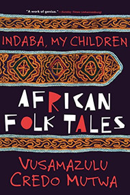 Indaba My Children (African Folktales) by Vusamazulu Credo Mutwa, 9780802136046