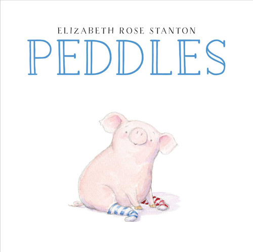 Peddles by Elizabeth Rose Stanton, Elizabeth Rose Stanton, 9781481416917