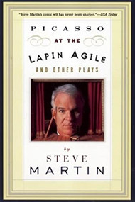 Picasso at the Lapin Agile and Other Plays (Picasso at the Lapin Agile, The Zig-Zag Woman, Patter for a Floating Lady, WASP) by Steve Martin, 9780802135230