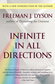 Infinite in All Directions (Gifford Lectures Given at Aberdeen, Scotland April--November 1985) by Freeman J. Dyson, 9780060728892