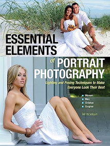 Essential Elements of Portrait Photography (Lighting and Posing Techniques to Make Everyone Look Their Best) by Bill Israelson, 9781608957514