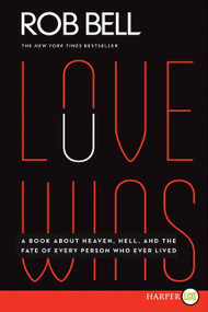 Love Wins (A Book About Heaven, Hell, and the Fate of Every Person Who Ever Lived) - 9780062285256 by Rob Bell, 9780062285256
