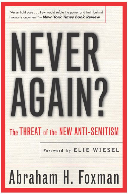 Never Again? (The Threat of the New Anti-Semitism) by Abraham Foxman, 9780060730697