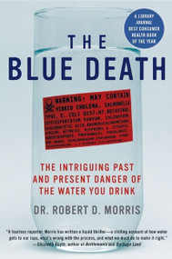 The Blue Death (The Intriguing Past and Present Danger of the Water You Drink) by Robert D. Morris, 9780060730901