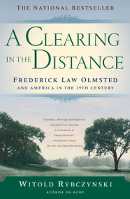 A Clearing In The Distance (Frederick Law Olmsted and America in the 19th Century) by Witold Rybczynski, 9780684865751