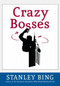 Crazy Bosses (Fully Revised and Updated) by Stanley Bing, 9780060731571