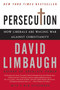 Persecution (How Liberals Are Waging War Against Christianity) by David Limbaugh, 9780060732073