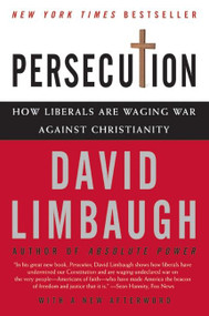 Persecution (How Liberals Are Waging War Against Christianity) by David Limbaugh, 9780060732073