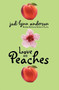 Love and Peaches by Jodi Lynn Anderson, 9780060733131