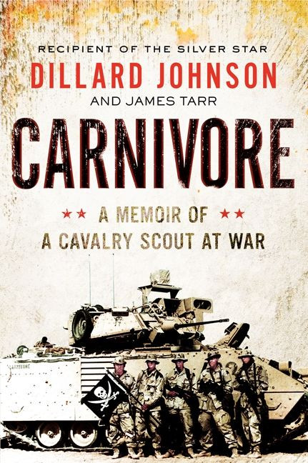 Carnivore (A Memoir of a Cavalry Scout at War) by Dillard Johnson, James Tarr, 9780062288394