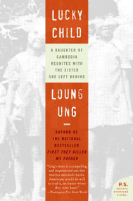 Lucky Child (A Daughter of Cambodia Reunites with the Sister She Left Behind) by Loung Ung, 9780060733957