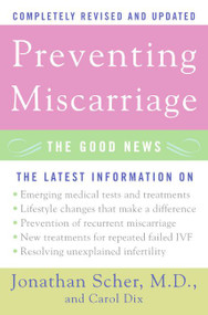 Preventing Miscarriage (The Good News) by Jonathan Scher, Carol Dix, 9780060734817