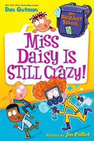 My Weirdest School #5: Miss Daisy Is Still Crazy! (A Springtime Book For Kids) by Dan Gutman, Jim Paillot, 9780062284358