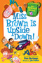 My Weirdest School #3: Miss Brown Is Upside Down! by Dan Gutman, Jim Paillot, 9780062284273