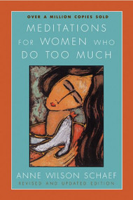 Meditations for Women Who Do Too Much - Revised edition by Anne Wilson Schaef, 9780060736248