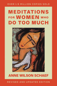 Meditations for Women Who Do Too Much - Revised edition by Anne Wilson Schaef, 9780060736248