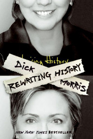 Rewriting History by Dick Morris, 9780060736699