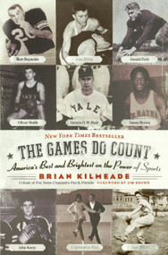 The Games Do Count (America's Best and Brightest on the Power of Sports) by Brian Kilmeade, 9780060736767