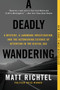 A Deadly Wandering (A Mystery, a Landmark Investigation, and the Astonishing Science of Attention in the Digital Age) by Matt Richtel, 9780062284075