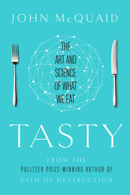 Tasty (The Art and Science of What We Eat) by John McQuaid, 9781451685008