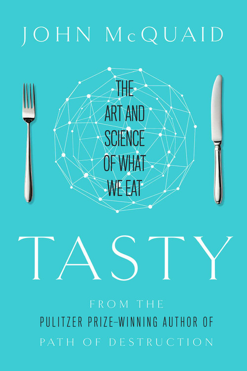 Tasty (The Art and Science of What We Eat) by John McQuaid, 9781451685008