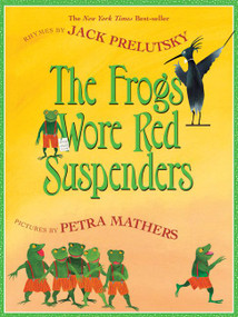 The Frogs Wore Red Suspenders by Jack Prelutsky, Petra Mathers, 9780060737764