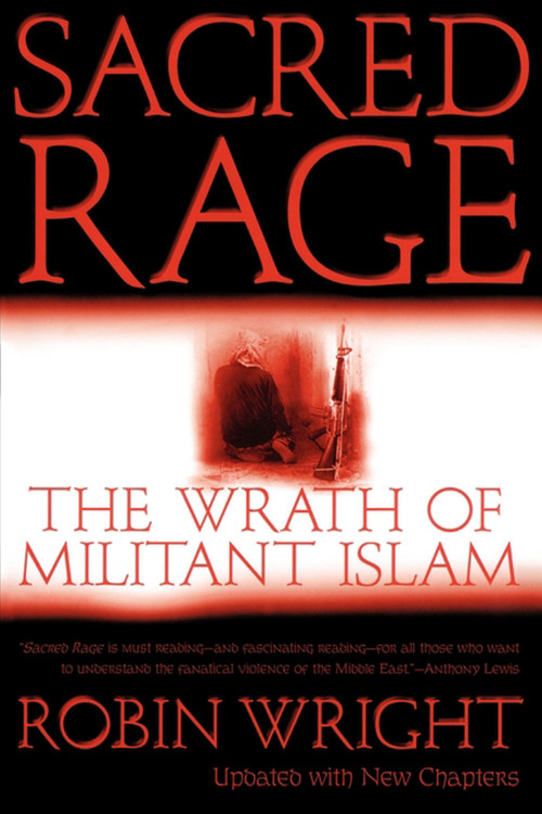 Sacred Rage (The Wrath of Militant Islam) by Robin Wright, 9780743233422