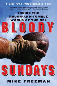 Bloody Sundays (Inside the Rough-and-Tumble World of the NFL) by Mike Freeman, 9780060739317