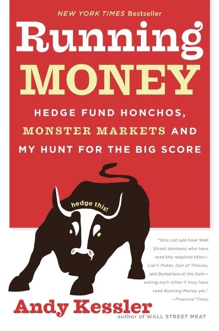 Running Money (Hedge Fund Honchos, Monster Markets and My Hunt for the Big Score) by Andy Kessler, 9780060740658