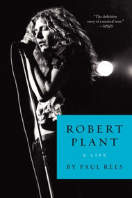 Robert Plant (A Life) by Paul Rees, 9780062281395