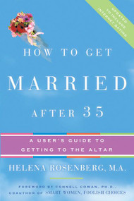 How to Get Married After 35 Revised Edition (A User's Guide to Getting to the Altar) by Helena Hacker Rosenberg, 9780060740825