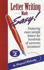 Letter Writing Made Easy! Volume 2 (Featuring More Sample Letters for Hundreds of Common Occasions) by Margaret McCarthy, 9781891661006