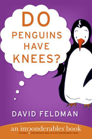 Do Penguins Have Knees? (An Imponderables Book) by David Feldman, 9780060740917