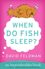 When Do Fish Sleep? (An Imponderables Book) by David Feldman, 9780060740931