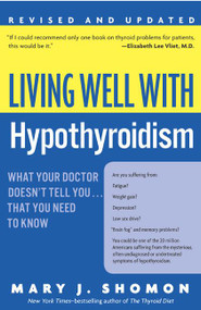 Living Well with Hypothyroidism Rev Ed (What Your Doctor Doesn't Tell You... that You Need to Know) by Mary J. Shomon, 9780060740955
