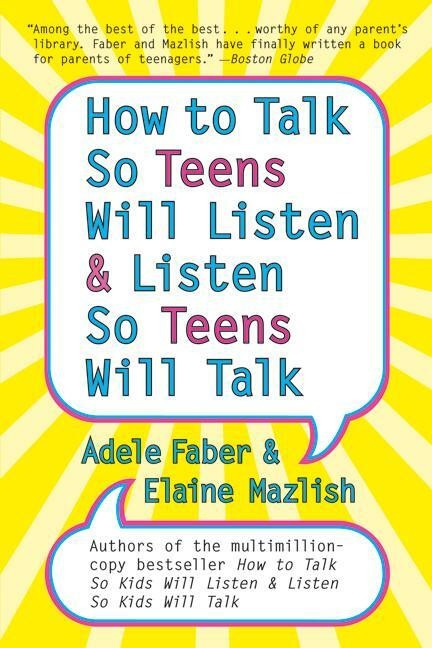 How to Talk so Teens Will Listen and Listen so Teens Will by Adele Faber, Elaine Mazlish, 9780060741266