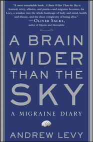 A Brain Wider Than the Sky (A Migraine Diary) by Andrew Levy, 9781416572510