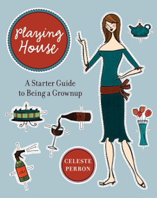 Playing House (A Starter Guide to Being a Grown-Up) by Celeste Perron, 9780060741631