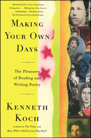 Making Your Own Days (The Pleasures of Reading and Writing Poetry) by Kenneth Koch, 9780684824383