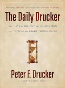 The Daily Drucker (366 Days of Insight and Motivation for Getting the Right Things Done) by Peter F. Drucker, 9780060742447