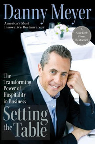 Setting the Table (The Transforming Power of Hospitality in Business) by Danny Meyer, 9780060742751