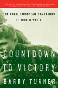 Countdown to Victory (The Final European Campaigns of World War II) by Barry Turner, 9780060742829