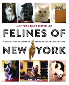 Felines of New York (A Glimpse Into the Lives of New York's Feline Inhabitants) by Jim Tews, 9781501125836