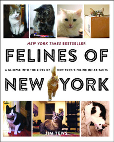 Felines of New York (A Glimpse Into the Lives of New York's Feline Inhabitants) by Jim Tews, 9781501125836