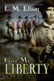 Give Me Liberty by L. M. Elliott, 9780060744236