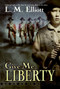 Give Me Liberty by L. M. Elliott, 9780060744236