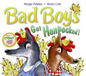 Bad Boys Get Henpecked! by Margie Palatini, Henry Cole, 9780060744335