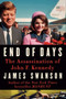 End of Days (The Assassination of John F. Kennedy) - 9780062278425 by James L. Swanson, 9780062278425