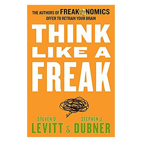 Think Like a Freak (The Authors of Freakonomics Offer to Retrain Your Brain) - 9780062278418 by Steven D. Levitt, Stephen J. Dubner, 9780062278418